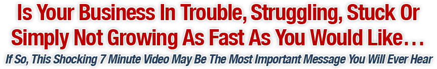 Is Your Business In Trouble, Struggling, Stuck Or Simply Not Growing As Fast As You Would Like&hellip;