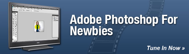 Adobe Photoshop For Newbies
