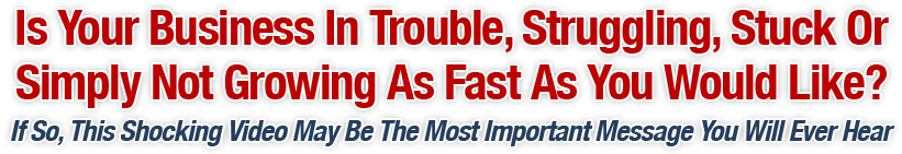 Is Your Business In Trouble, Struggling, Stuck Or Simply Not Growing As Fast As You Would Like&hellip;