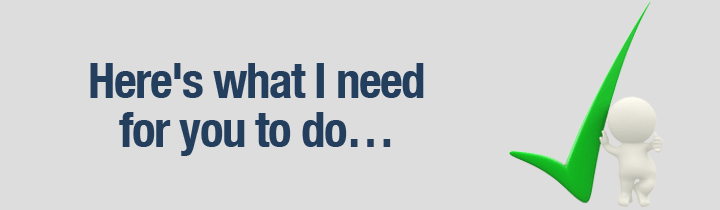 Here's what I need for you to do&hellip;