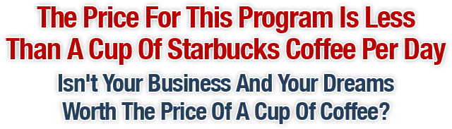 The Price For This Program Is Less Than A Cup Of Starbucks Coffee Per Day