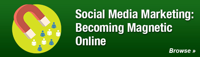 Social Media Marketing: Becoming Magnetic Online