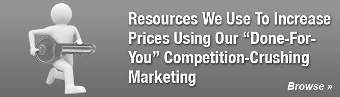 Resources We Use To Increase Prices Using Our 'Done-For-You' Competition-Crushing Marketing
