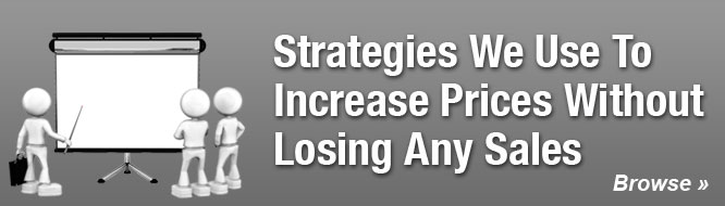 Strategies We Use To Increase Prices Without Losing Any Sales