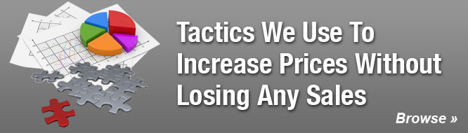 Tactics We Use To Increase Prices Without Losing Any Sales
