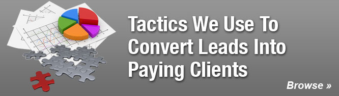 Tactics We Use To Convert Leads Into Paying Clients