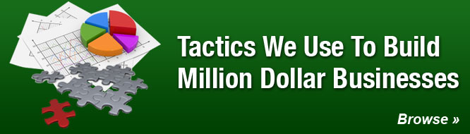 Tactics We Use To Build Million Dollar Businesses