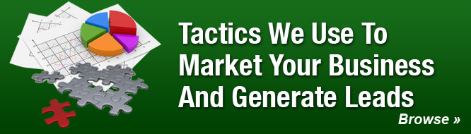 Tactics We Use To Market Your Business And Generate Leads