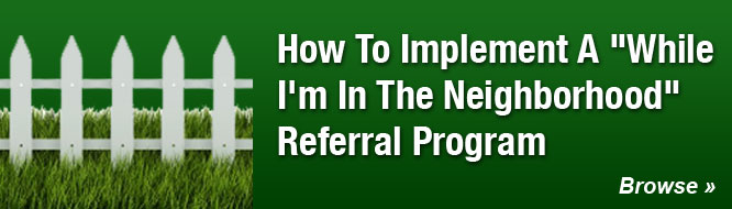 How To Implement A 'While I'm In The Neighborhood' Referral Program