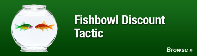 Fishbowl Discount Tactic