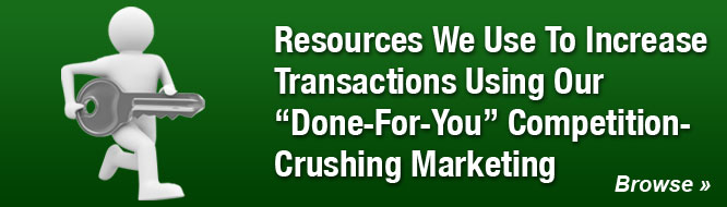 Resources We Use To Increase Transactions Using Our 'Done-For-You' Competition-Crushing Marketing